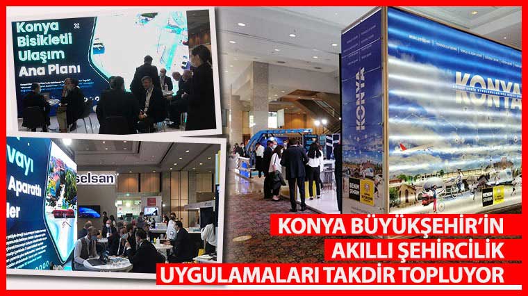  Konya Büyükşehir’in Akıllı Şehircilik Uygulamaları Takdir Topluyor