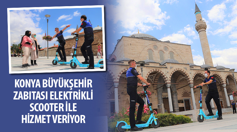  Konya Büyükşehir Zabıtası Elektrikli Scooter İle Hizmet Veriyor