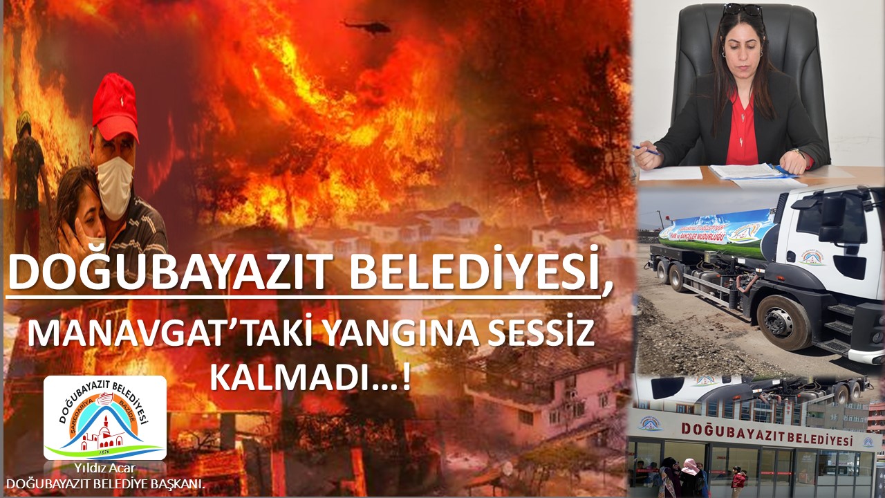  Doğubayazıt Belediyesi, Manavgat’ta Çıkan Yangına Sessiz Kalmadı