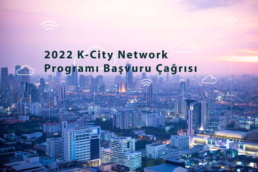  2022 K-City Network Programı Başvuru Çağrısı