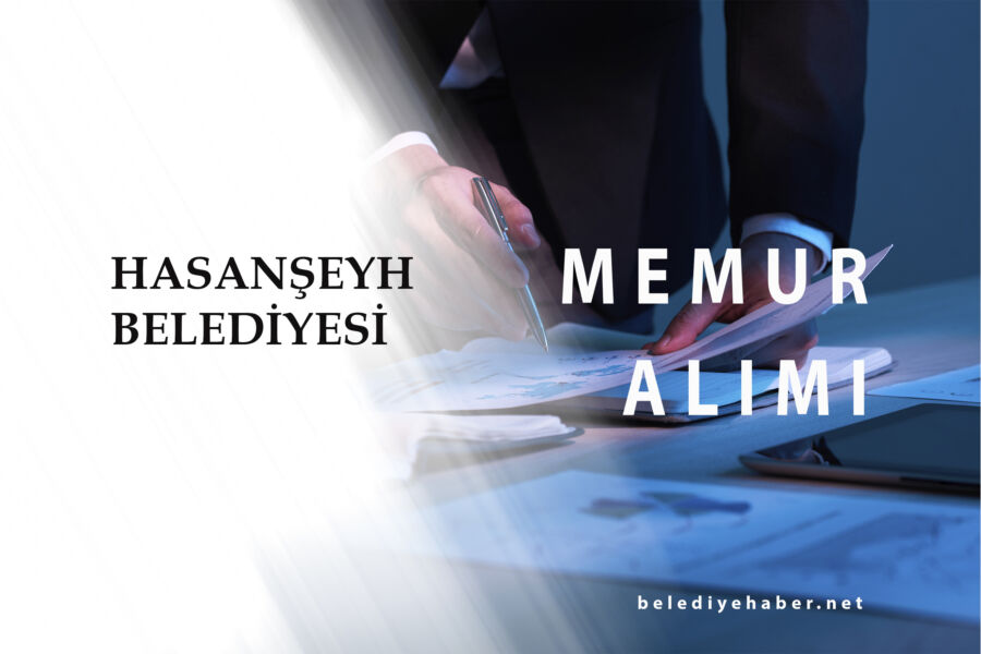  Hasanşeyh Belediye Başkanlığına İlk Defa Atanmak Üzere Memur Alım İlanı